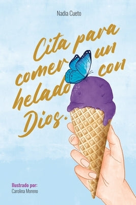 Cita para comer un helado con Dios by Moreno, Carolina