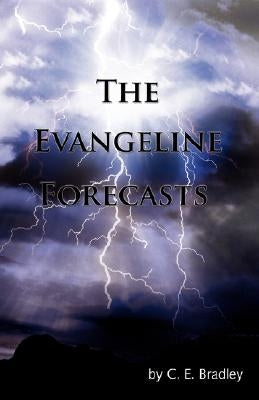 The Evangeline Forecasts by Bradley, C. E.