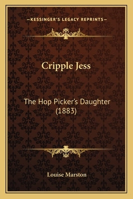Cripple Jess: The Hop Picker's Daughter (1883) by Marston, Louise