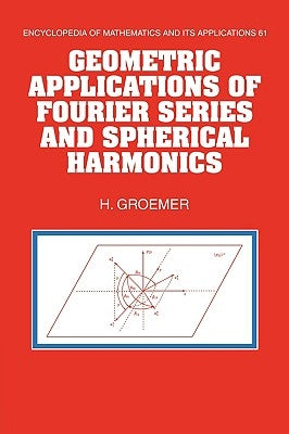 Geometric Applications of Fourier Series and Spherical Harmonics by Groemer, Helmut