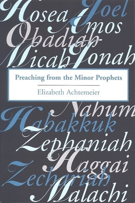 Preaching from the Minor Prophets by Achtemeier, Elizabeth Rice