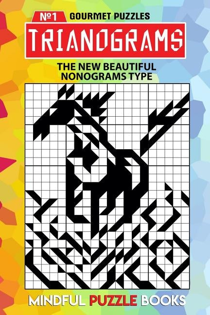 Trianograms: The New Beautiful Nonograms Type by Mindful Puzzle Books