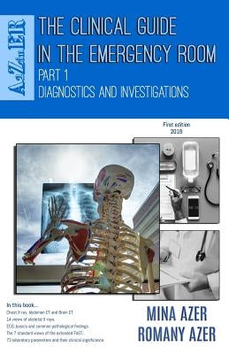 The Clinical Guide in the Emergency Room: Part 1: Diagnostics and Investigations by Azer, Romany