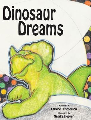 Dinosaur Dreams by Hutcherson, Laraine