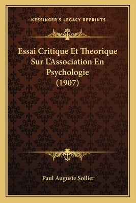 Essai Critique Et Theorique Sur L'Association En Psychologie (1907) by Sollier, Paul Auguste