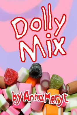 Dolly Mix: A Take Your Pick poetry collection by Meryt, Anna
