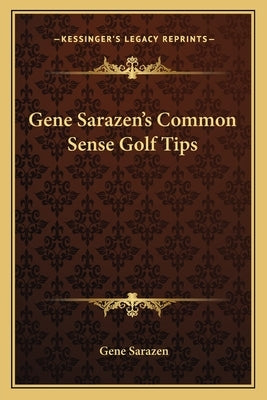 Gene Sarazen's Common Sense Golf Tips by Sarazen, Gene
