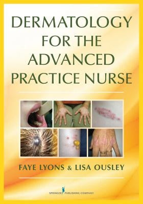 Dermatology for the Advanced Practice Nurse by Lyons, Faye