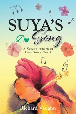 SUYA'S Song: A Korean-American Love Story Novel by Vaughn, Richard