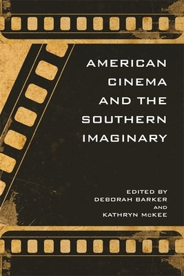 American Cinema and the Southern Imaginary by McKee, Kathryn