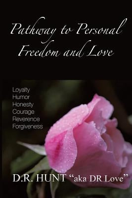 Pathway to Personal Freedom and Love by Hunt, D. R.