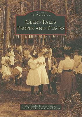 Glens Falls People and Places by Bayle, Bob