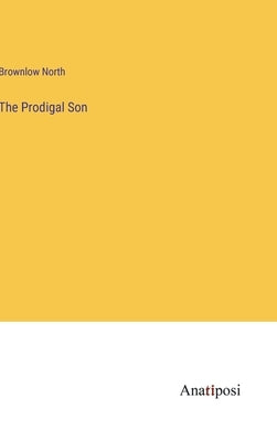The Prodigal Son by North, Brownlow