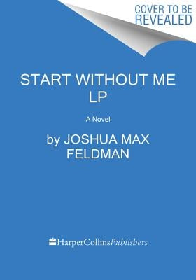 Start Without Me by Feldman, Joshua Max