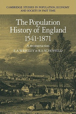 The Population History of England 1541-1871: A Reconstruction by Wrigley, E. A.