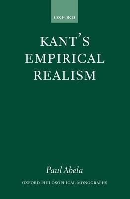 Kant's Empirical Realism by Abela, Paul