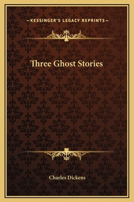 Three Ghost Stories by Dickens, Charles