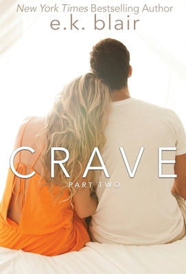 Crave, Part Two: book 2 of 2 by Blair, E. K.