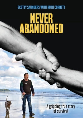 Never Abandoned: A gripping true story of survival by Saunders, Scotty