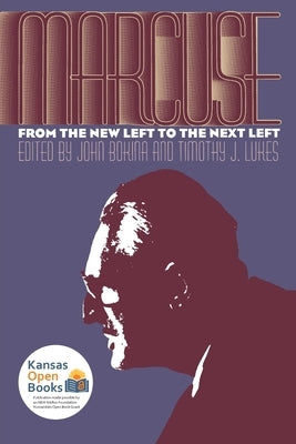 Marcuse: From the New Left to the Next Left by Bokina, John