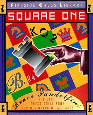 Square One: A Chess Drill Book for Beginners by Pandolfini, Bruce