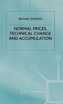 Normal Prices, Technical Change and Accumulation by Schefold, B.