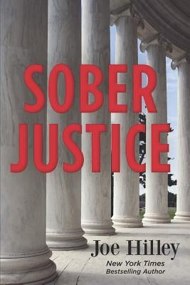 Sober Justice by Hilley, Joe