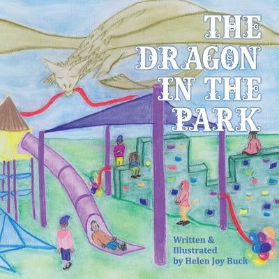The Dragon in the Park by Buck, Helen Joy