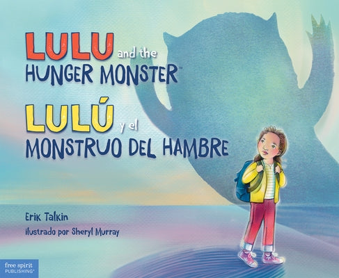 Lulu and the Hunger Monster(tm)/Lulú Y El Monstruo del Hambre by Talkin, Erik