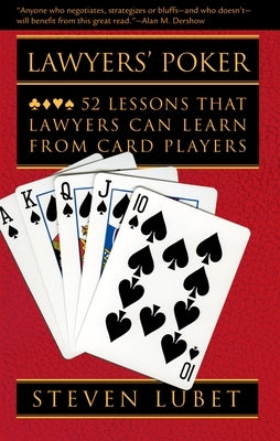Lawyers' Poker: 52 Lessons That Lawyers Can Learn from Card Players by Lubet, Steven