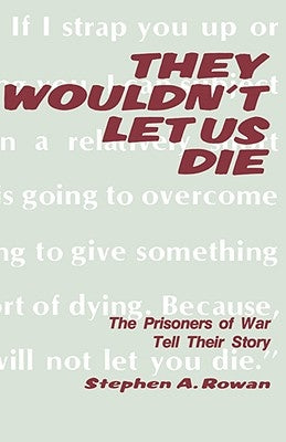 They Wouldn't Let Us Die by Rowan, Stephen A.