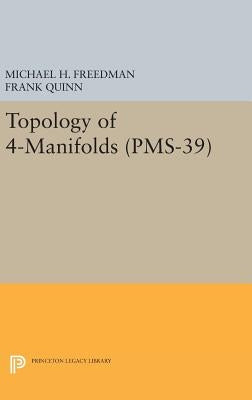 Topology of 4-Manifolds (Pms-39), Volume 39 by Freedman, Michael H.