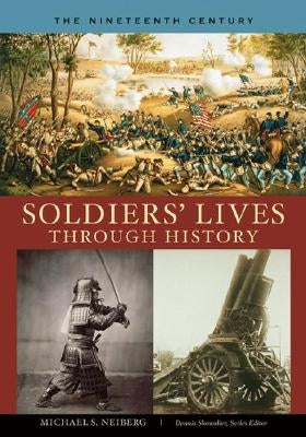 Soldiers' Lives through History - The Nineteenth Century by Neiberg, Michael