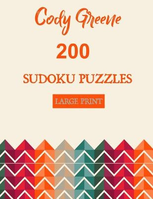 200 Sudoku Puzzles: Easy to Hard Large Print Puzzles by Greene, Cody