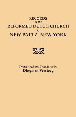 Records of the Reformed Dutch Church of New Paltz, New York by Reformed Dutch Church