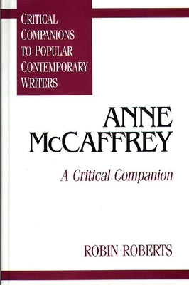 Anne McCaffrey: A Critical Companion by Roberts, Robin