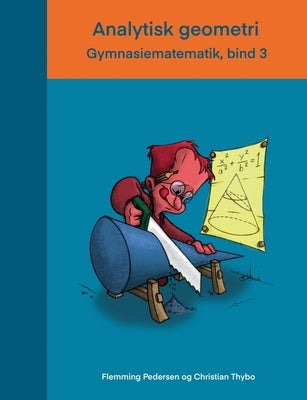 Analytisk geometri: Gymnasiematematik, bind 3 by Pedersen, Flemming