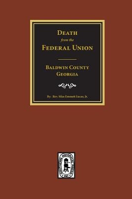 (baldwin County) Deaths from the Federal Union, 1830-1850. by Lucas, Rev Silas