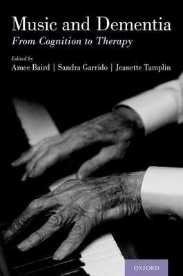 Music and Dementia: From Cognition to Therapy by Baird, Amee