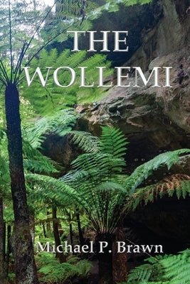 The Wollemi by Brawn, Michael P.