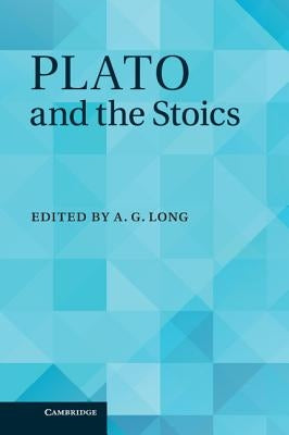 Plato and the Stoics by Long, A. G.