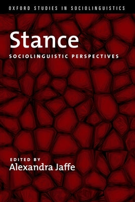 Stance: Sociolinguistic Perspectives by Jaffe, Alexandra