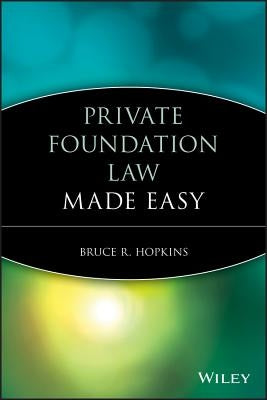 Private Foundation Law Made Easy by Hopkins, Bruce R.