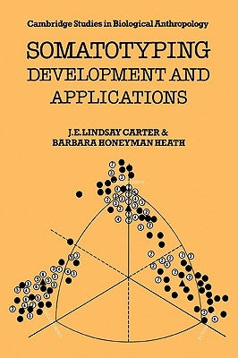 Somatotyping: Development and Applications by Carter, J. E. Lindsay