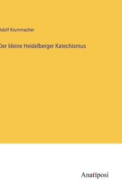 Der kleine Heidelberger Katechismus by Krummacher, Adolf