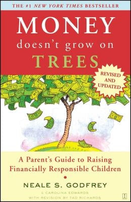 Money Doesn't Grow on Trees: A Parent's Guide to Raising Financially Responsible Children by Godfrey, Neale S.