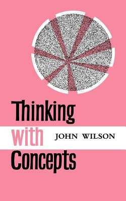 Thinking with Concepts by Wilson, John