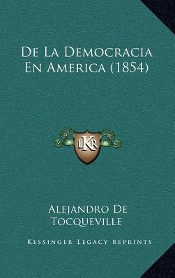 De La Democracia En America (1854) by De Tocqueville, Alejandro