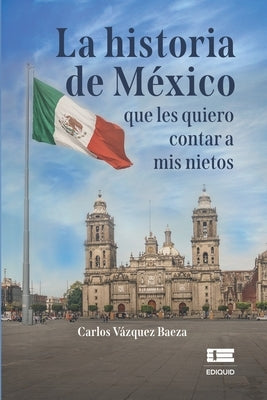 La historia de México que les quiero contar a mis nietos by &#205;gneo, Grupo