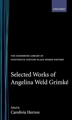 Selected Works of Angelina Weld Grimké by Grimké, Angelina Weld